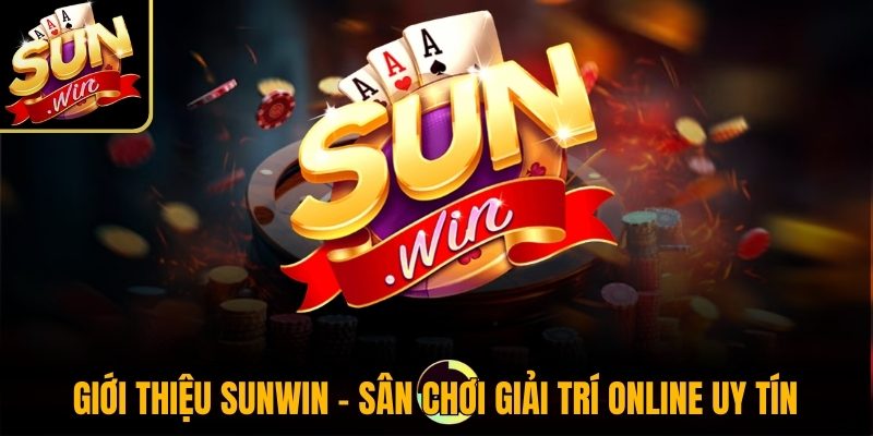 Sunwin Tips - Cổng game Sun Win | Link tải game Sunwin tài xỉu 2026 37 Giới thiệu Sunwin - Sân chơi giải trí online uy tín